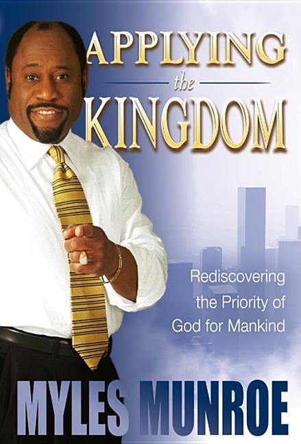 Applying the Kingdom: Rediscovering the Priority of God for Mankind - stevensbooks