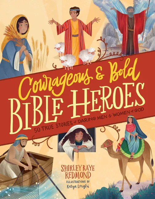 Courageous and Bold Bible Heroes: 50 True Stories of Daring Men and Women of God - stevensbooks