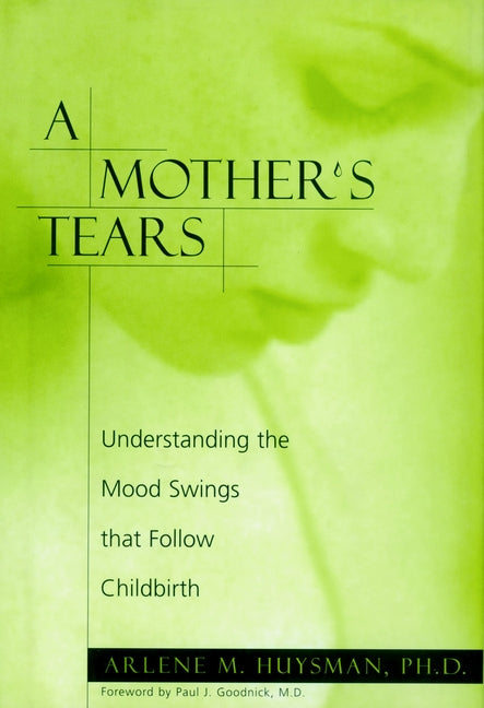 Mother's Tears: Understanding the Mood Swings That Follow Childbirth (A 7 Stories PR) - Ingram