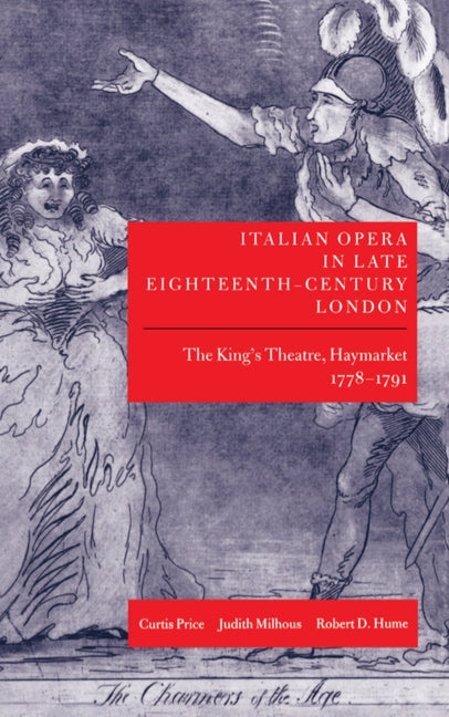 Italian Opera in Late Eighteenth-Century London: The King's Theatre, Haymarket 1778-1791 - Ingram