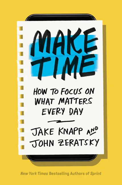 Make Time: How to Focus on What Matters Every Day - stevensbooks
