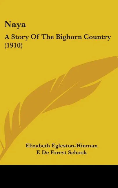 Naya: A Story Of The Bighorn Country (1910) - stevensbooks