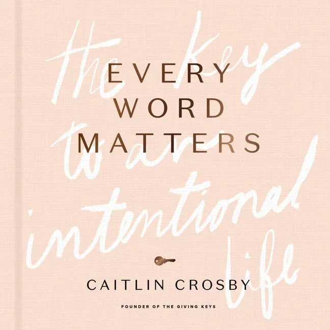 Every Word Matters: The Key to an Intentional Life - stevensbooks