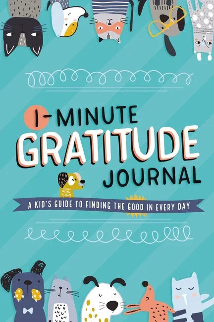 1-Minute Gratitude Journal: A Kid's Guide to Finding the Good in Every Day - stevensbooks