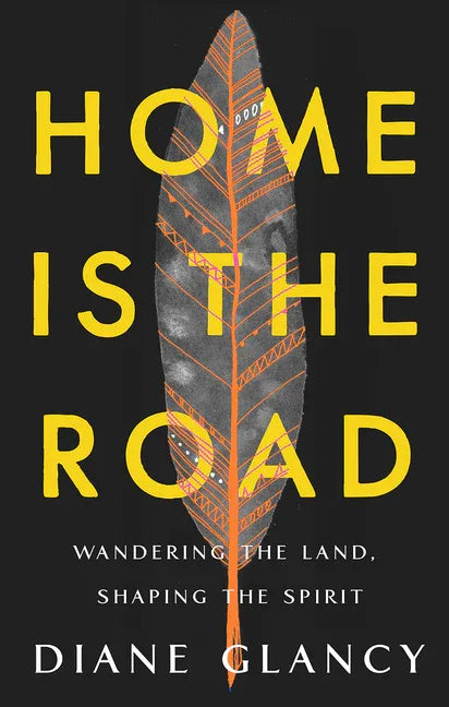 Home Is the Road: Wandering the Land, Shaping the Spirit - stevensbooks