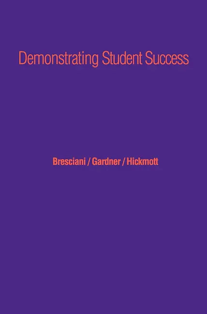 Demonstrating Student Success: A Practical Guide to Outcomes-Based Assessment of Learning and Development in Student Affairs - stevensbooks