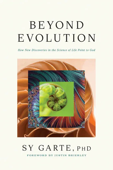Beyond Evolution: How New Discoveries in the Science of Life Point to God - stevensbooks