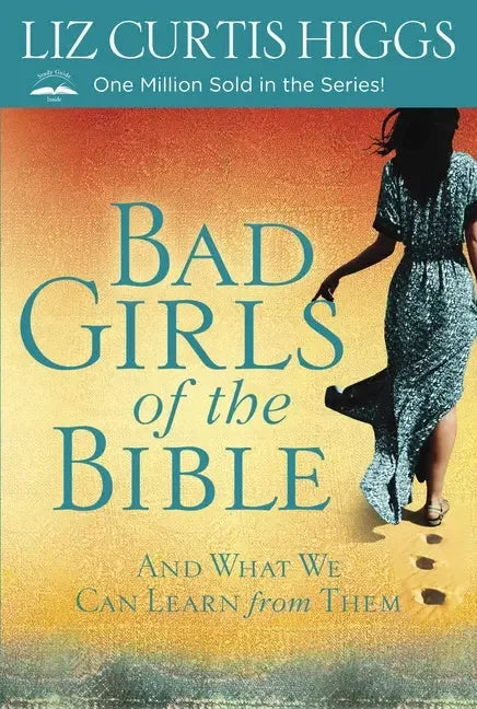 Bad Girls of the Bible: And What We Can Learn from Them (Revised) - stevensbooks