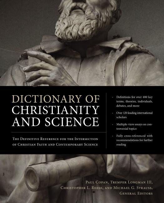 Dictionary of Christianity and Science: The Definitive Reference for the Intersection of Christian Faith and Contemporary Science - stevensbooks