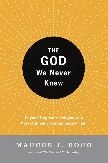 God We Never Knew: Beyond Dogmatic Religion to a More Authenthic Contemporary Faith - Ingram