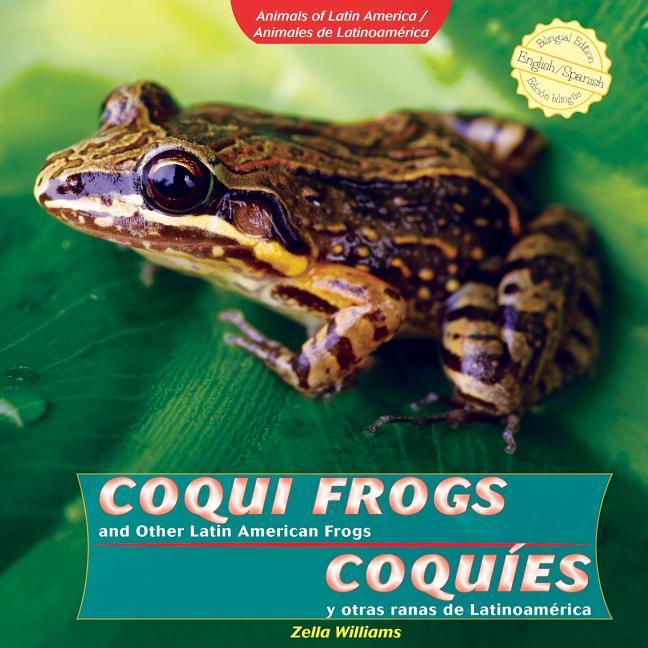 Coqui Frogs and Other Latin American Frogs / Coquíes Y Otras Ranas de Latinoamérica - stevensbooks