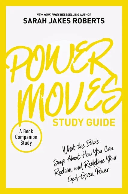 Power Moves Study Guide: What the Bible Says about How You Can Reclaim and Redefine Your God-Given Power - stevensbooks