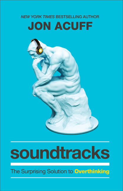 Soundtracks: The Surprising Solution to Overthinking - Ingram