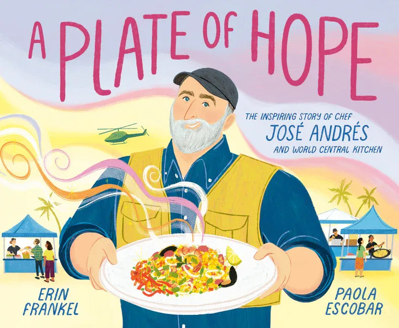 Plate of Hope: The Inspiring Story of Chef José Andrés and World Central Kitchen - stevensbooks