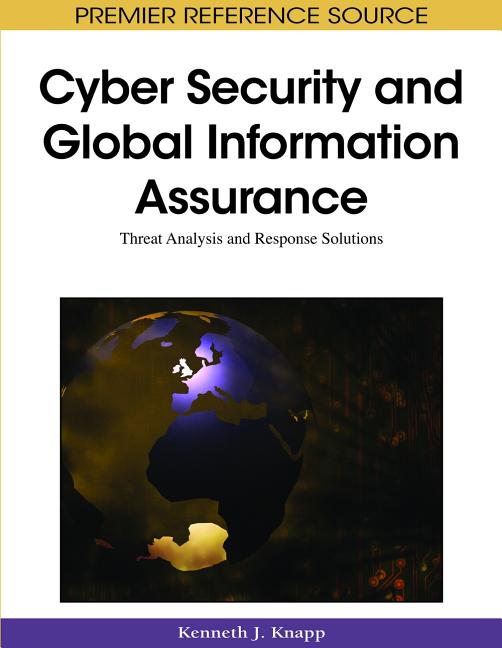 Cyber Security and Global Information Assurance: Threat Analysis and Response Solutions - Ingram