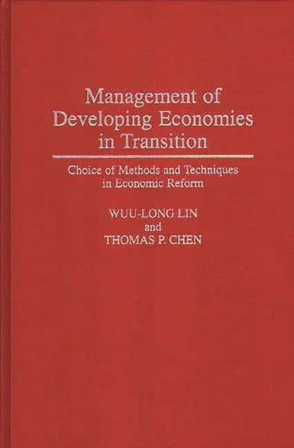 Management of Developing Economies in Transition: Choice of Methods and Techniques in Economic Reform - stevensbooks