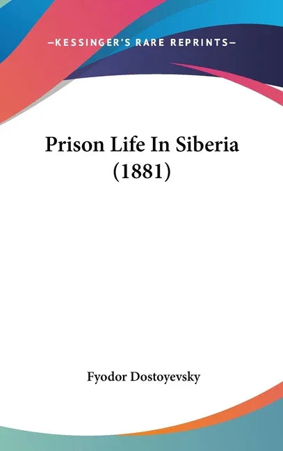 Prison Life In Siberia (1881) - stevensbooks