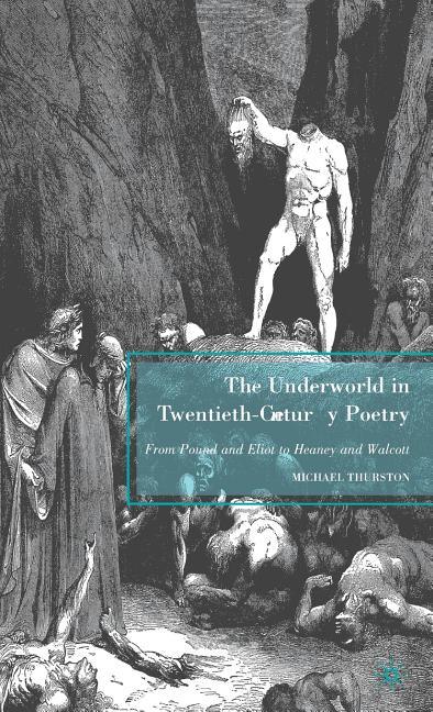 Underworld in Twentieth-Century Poetry: From Pound and Eliot to Heaney and Walcott (2009) - stevensbooks