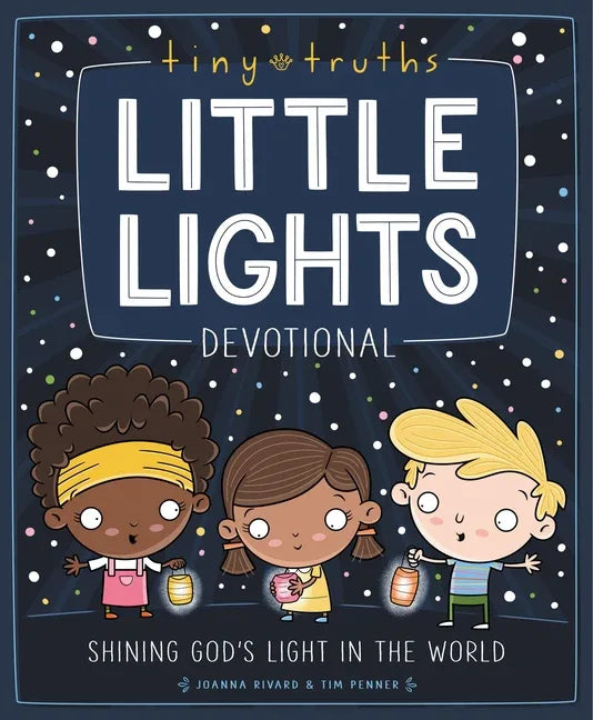 Tiny Truths Little Lights Devotional: Shining God's Light in the World - stevensbooks