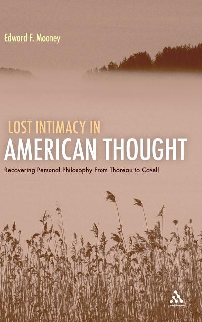 Lost Intimacy in American Thought: Recovering Personal Philosophy From Thoreau to Cavell - stevensbooks