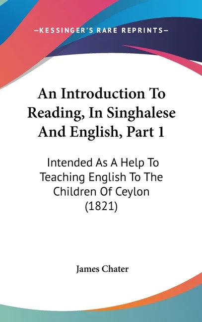 Introduction To Reading, In Singhalese And English, Part 1: Intended As A Help To Teaching English To The Children Of Ceylon (1821) - stevensbooks