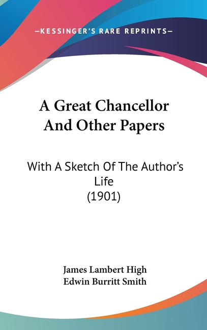 Great Chancellor And Other Papers: With A Sketch Of The Author's Life (1901) - Ingram