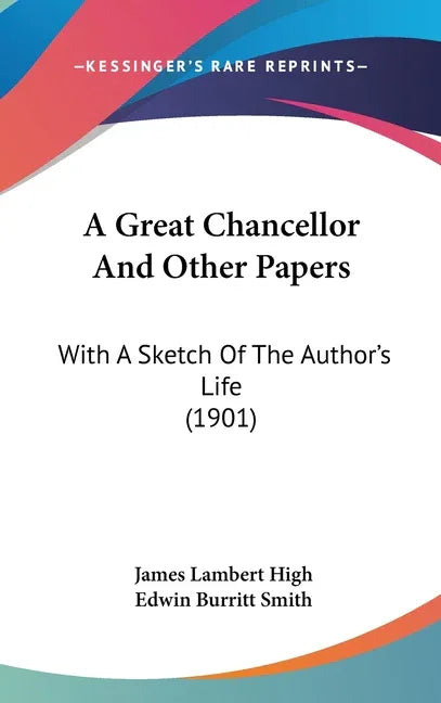Great Chancellor And Other Papers: With A Sketch Of The Author's Life (1901) - stevensbooks