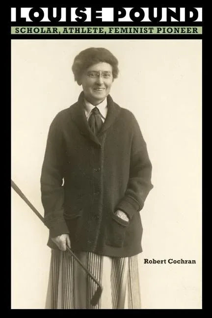 Louise Pound: Scholar, Athlete, Feminist Pioneer - stevensbooks