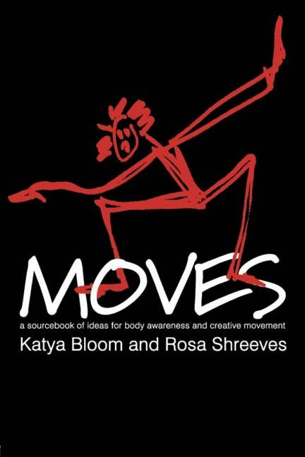 Moves: A Sourcebook of Ideas for Body Awareness and Creative Movement - Ingram
