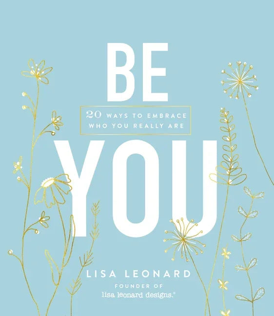 Be You: 20 Ways to Embrace Who You Really Are - stevensbooks