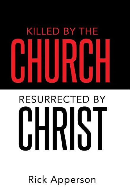 Killed by the Church, Resurrected by Christ - stevensbooks