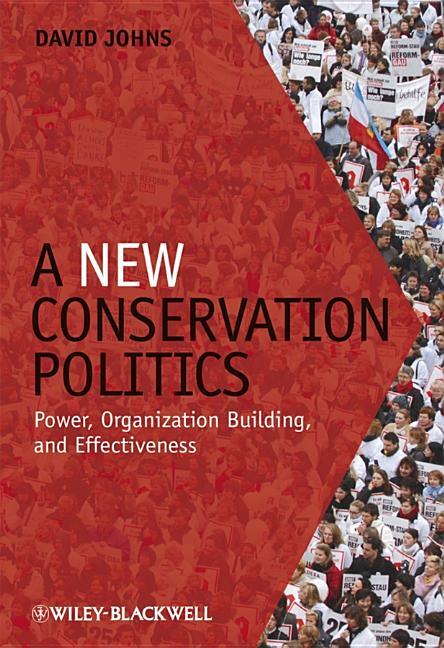 New Conservation Politics: Power, Organization Building and Effectiveness - stevensbooks