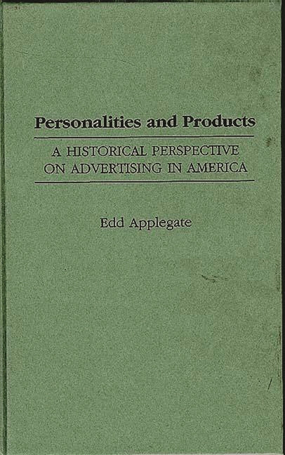 Personalities and Products: A Historical Perspective on Advertising in America - Ingram