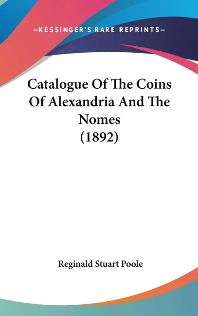 Catalogue Of The Coins Of Alexandria And The Nomes (1892) - stevensbooks