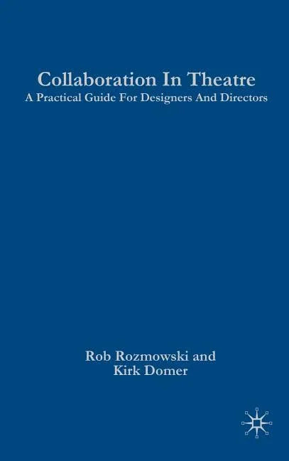 Collaboration in Theatre: A Practical Guide for Designers and Directors (2009) - stevensbooks