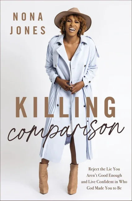 Killing Comparison: Reject the Lie You Aren't Good Enough and Live Confident in Who God Made You to Be - stevensbooks