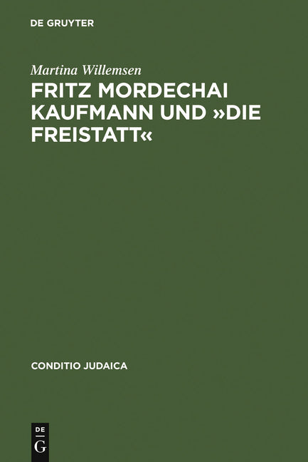 Fritz Mordechai Kaufmann Und »Die Freistatt«: Zum 'Alljüdischen' Literaturkonzept Einer Deutsch-Jüdischen Monatsschrift (Reprint 2012) - Ingram