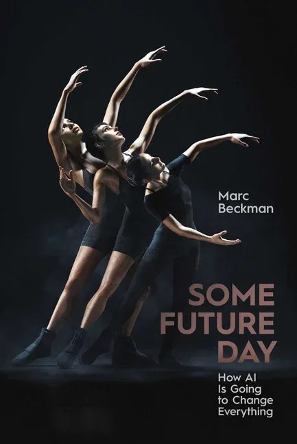 Some Future Day: How AI Is Going to Change Everything - stevensbooks