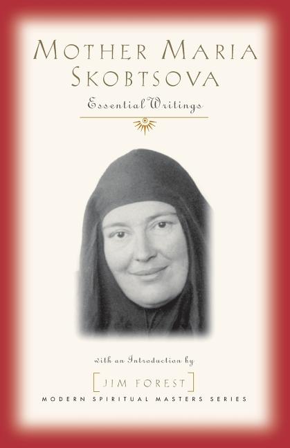 Mother Maria Skobtsova: Essential Writings - Ingram