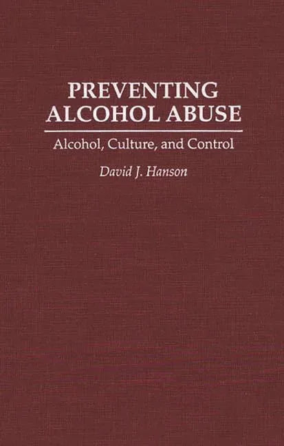 Preventing Alcohol Abuse: Alcohol, Culture, and Control - stevensbooks