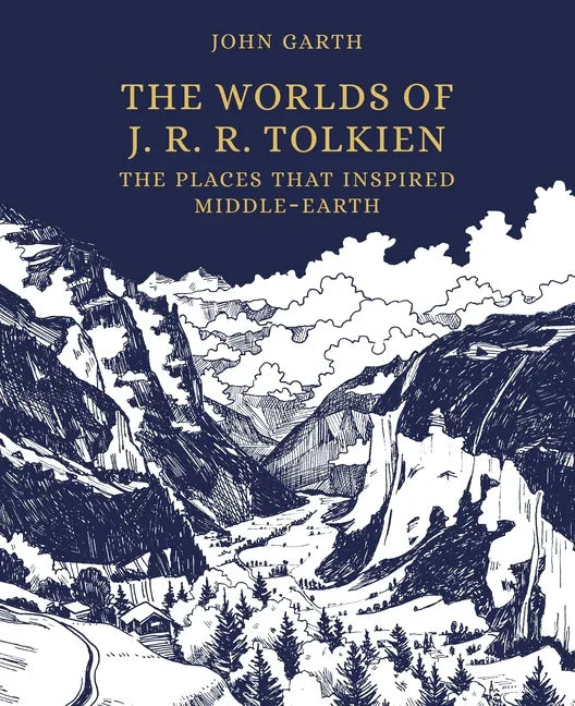 Worlds of J. R. R. Tolkien: The Places That Inspired Middle-Earth - stevensbooks