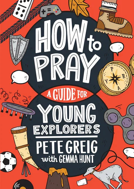 How to Pray: A Guide for Young Explorers - stevensbooks