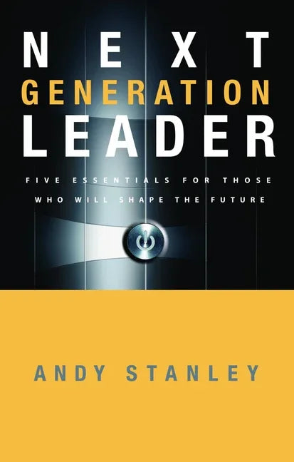 Next Generation Leader: 5 Essentials for Those Who Will Shape the Future - stevensbooks