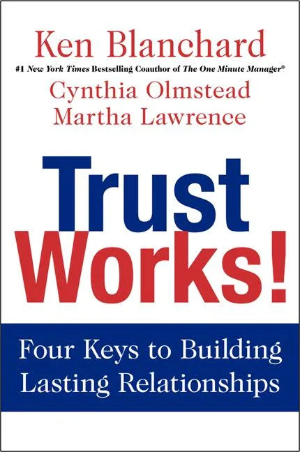 Trust Works!: Four Keys to Building Lasting Relationships - stevensbooks