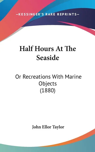 Half Hours At The Seaside: Or Recreations With Marine Objects (1880) - stevensbooks