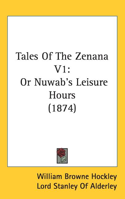 Tales Of The Zenana V1: Or Nuwab's Leisure Hours (1874) - Ingram