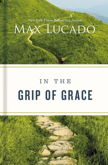 In the Grip of Grace: Letting Go of Self-Sufficiency and Discovering the Unending Gift of God's Grace - stevensbooks