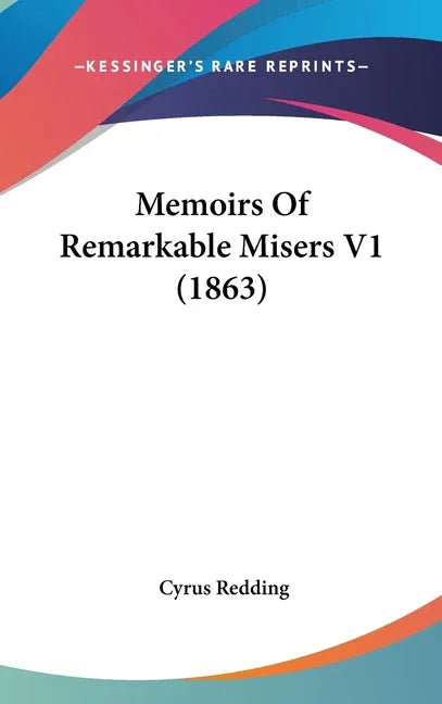 Memoirs Of Remarkable Misers V1 (1863) - stevensbooks