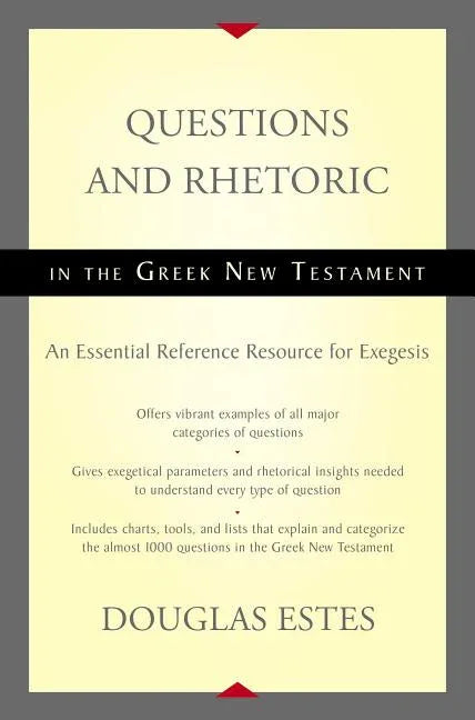 Questions and Rhetoric in the Greek New Testament: An Essential Reference Resource for Exegesis - stevensbooks
