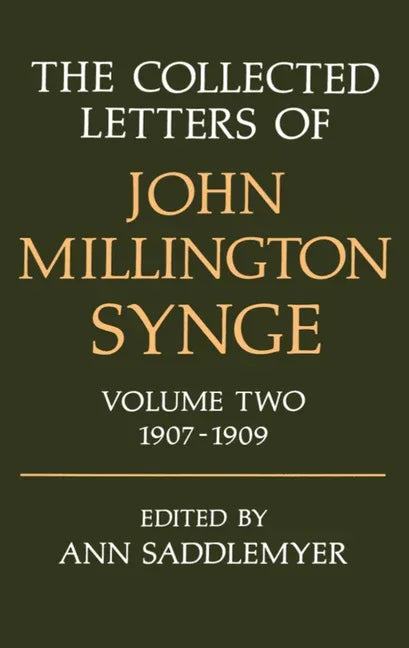 Collected Letters of John Millington Synge: Volume 2: 1907-1909 - stevensbooks